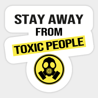 Stay Away From Toxic People Sticker